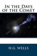 In the Days of the Comet di H. G. Wells edito da Createspace