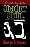 Shadow Child di Steven C. Macon edito da Createspace
