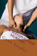 The Manipulated Murders di Gwen Leader edito da Createspace