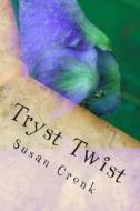 Tryst Twist di Susan R. Cronk edito da Createspace