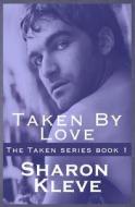 Taken by Love di Sharon Kleve edito da Createspace