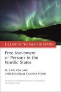Free Movement of Persons in the Nordic States: Eu Law, Eea Law, and Regional Cooperation edito da HART PUB