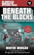 Beneath the Blocks di Winter Morgan edito da Skyhorse Publishing