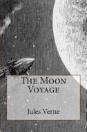 The Moon Voyage: Illustrated di Jules Verne edito da Createspace