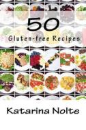 50 Gluten-Free Recipes di Katarina Nolte edito da Createspace