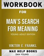 Workbook for Man's Search for Meaning (Max-Help Books) di Maxhelp Workbooks edito da Blurb