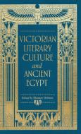 Victorian Literary Culture and Ancient Egypt di Eleanor Dobson edito da MANCHESTER UNIV PR
