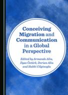 Conceiving Migration And Communication In A Global Perspective edito da Cambridge Scholars Publishing
