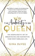 The Audacity To Be Queen di Gina DeVee edito da Hodder & Stoughton General Division
