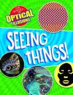 Seeing Things! di Anna Claybourne edito da GARETH STEVENS INC