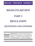 Rigos Primer Series CPA Exam Review - Regulation Questions and Answers: 2017 Edition di MR James J. Rigos edito da Createspace Independent Publishing Platform