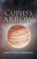 Cupid'S Arrow di David Peter Rosenfeld edito da AuthorHouse