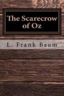 The Scarecrow of Oz di L. Frank Baum edito da Createspace Independent Publishing Platform