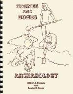 Stones and Bones: Archaeology di Edith J. S. Doherty, Louise C. Evans edito da Chicago Review Press