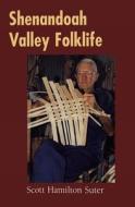 Shenandoah Valley Folklife di Scott Hamilton Suter edito da University Press of Mississippi