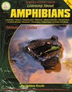 Learning about Amphibians, Grades 4 - 8 di Debbie Routh edito da Mark Twain Media