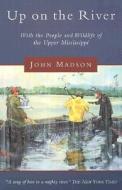 Up On The River di John Madson edito da Rowman & Littlefield