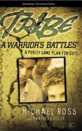 Tribe: A Warrior's Battles di Michael Ross, Manfred Koehler edito da Focus on the Family Publishing