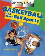Basketball and Other Ball Sports di Clive Gifford edito da Amicus