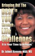 Bringing Out the Best in You Through Life Challenges di Julwel Kenney edito da Strategic Book Publishing & Rights Agency, LLC