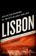 Lisbon di Neill Lochery edito da INGRAM PUBLISHER SERVICES US