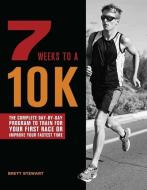 7 Weeks to a 10K di Brett Stewart edito da Ulysses Press