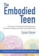 The Embodied Teen di Susan Bauer edito da North Atlantic Books,U.S.