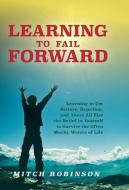 Learning to Fail Forward di Mitch Robinson edito da MILL CITY PR