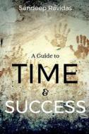 A Guide to Time & Success di Sandeep Ravidas edito da Notion Press