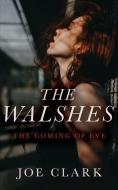 The Walshes: The Coming of Eve di Joe Clark edito da LIGHTNING SOURCE INC