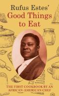 Rufus Estes' Good Things to Eat: The First Cookbook by an African-American Chef (Dover Cookbooks) di Rufus Estes edito da ALLEGRO ED
