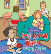 You Know When....: Mommy Forgets di Mary edito da ARCHWAY PUB