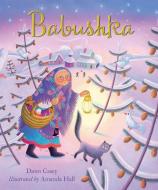 Babushka: A Christmas Tale di Dawn Casey edito da GOOD BOOKS