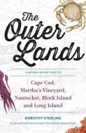 The Outer Lands: A Natural History Guide to Cape Cod, Martha's Vineyard, Nantucket, Block Island, and Long Island di Dorothy Sterling edito da COUNTRYMAN PR