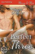 Perfect Three (Siren Publishing Menage and More) di Suzy Shearer edito da SIREN PUB