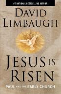 Jesus Is Risen: Paul and the Early Church di David Limbaugh edito da REGNERY PUB INC