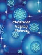 Christmas Holiday Planner: The Ultimate Christmas Holiday Planner, Scheduler, and List for Planning the Holidays di Quicksilvergold Publications edito da LIGHTNING SOURCE INC