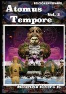 Atomus Tempore Vol. 2 (Edición En Español) di Mauricio Rivera Ramirez edito da LIGHTNING SOURCE INC