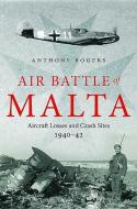 Air Battle of Malta di Anthony Rogers edito da Pen & Sword Books Ltd