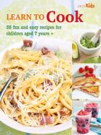 Learn to Cook: 35 Fun and Easy Recipes for Children Aged 7 Years + di Cico Books edito da CICO