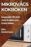 Mikrovågs kokboken di Elin Andersson edito da Elin Andersson