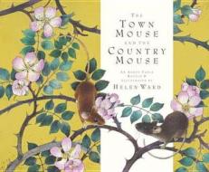 The Town Mouse and the Country Mouse di Helen Ward edito da Templar Publishing