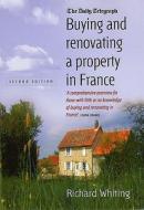 Buying And Renovating A Property In France 2nd Edition di Richard Whiting edito da Little, Brown Book Group