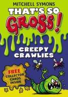 That's So Gross!: Creepy Crawlies di Mitchell Symons edito da Random House Children's Publishers UK