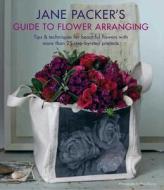 Jane Packer's Guide to Flower Arranging di Jane Packer edito da RYLAND PETERS & SMALL INC
