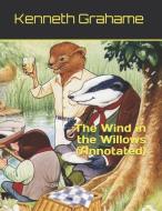 The Wind in the Willows (Annotated) di Kenneth Grahame edito da INDEPENDENTLY PUBLISHED