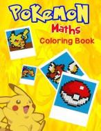 Pokemon Maths Coloring Book: Cool Math Activity Book for Pokemon Go Fans (Math Activity Books) di Inspire Publications edito da Createspace Independent Publishing Platform