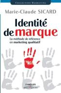 Identité de marque: La méthode de référence en marketing qualitatif di Marie-Claude Sicard edito da ADIZES INST