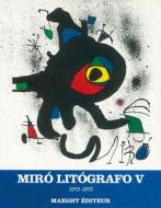 Miró Lithographs: Vol. V: 1972-1975 edito da Ediciones Polígrafa