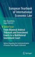 From Bilateral Arbitral Tribunals and Investment Courts to a Multilateral Investment Court di Marc Bungenberg, August Reinisch edito da Springer International Publishing